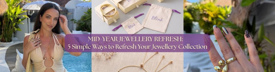 Mid-Year Jewellery Refresh: 5 Simple Ways to Refresh Your Jewellery Collection.
