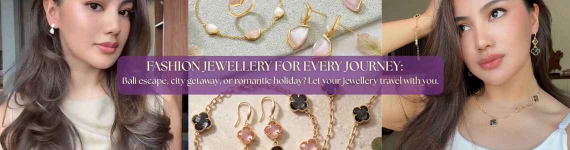 Fashion Jewellery for Every Journey: Bali escape, city getaway, or romantic holiday? Let your jewellery travel with you.